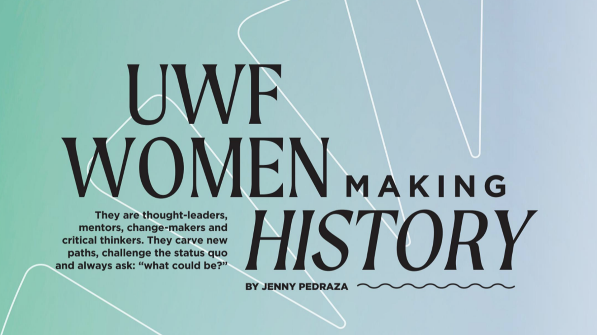 UWF Alumni Magazine: “UWF Women Making History”